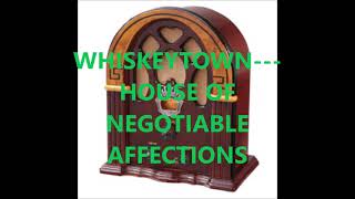 WHISKEYTOWN   HOUSE OF NEGOTIABLE AFFECTIONS