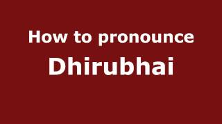 How to pronounce Dhirubhai