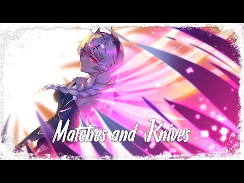 Nightcore - Matches and Knives