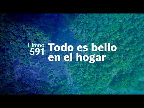 Himno Adventista 591 - Todo es bello en el hogar