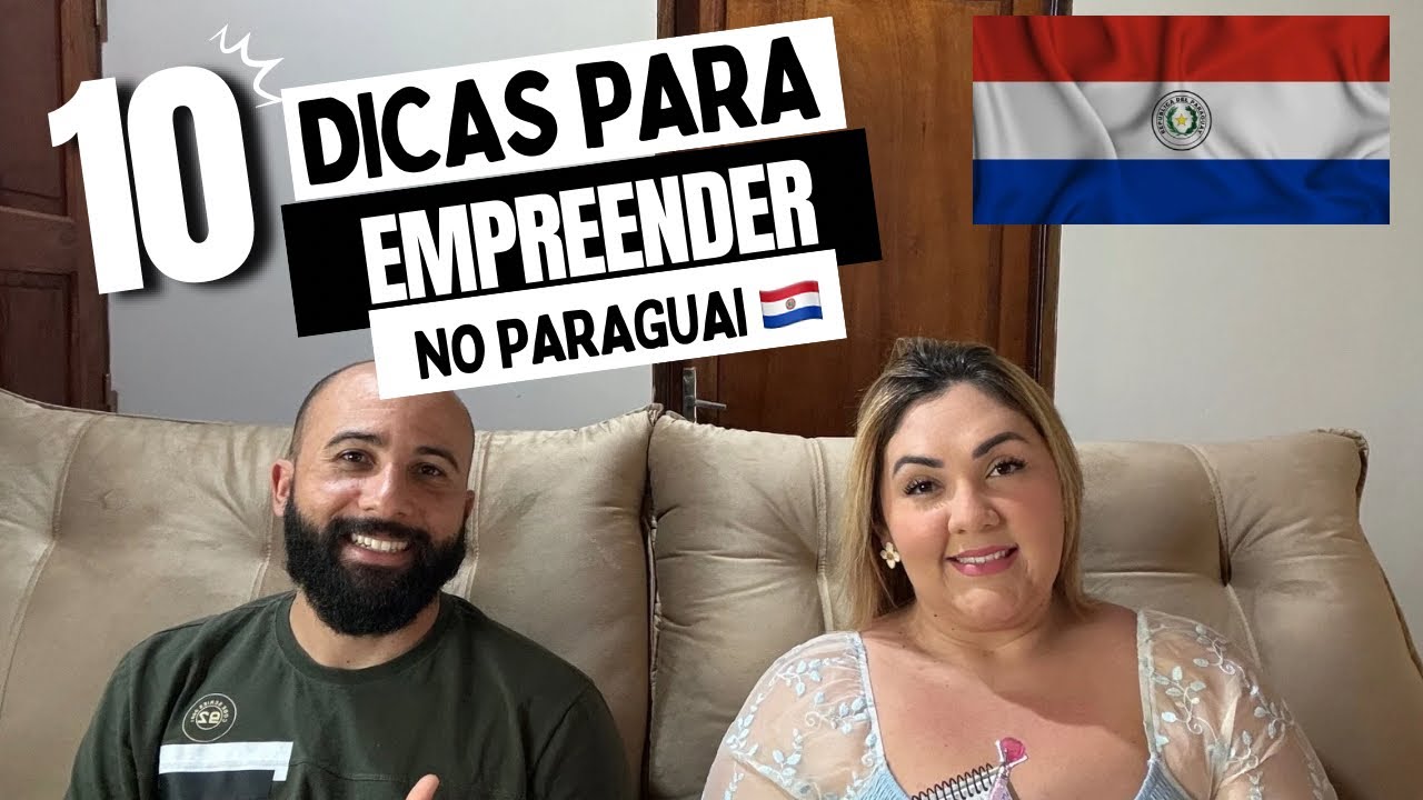 DICAS PARA EMPREENDER NO PARAGUAI E MUITO BATE PAPO
