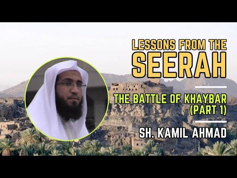 Lessons from the Seerah | 66 | The Battle of Khaybar – Part 1