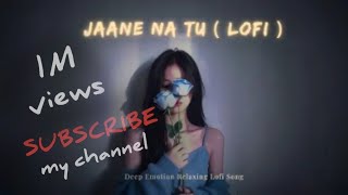Jaane Na Tu // Lofi Long Slow Motion