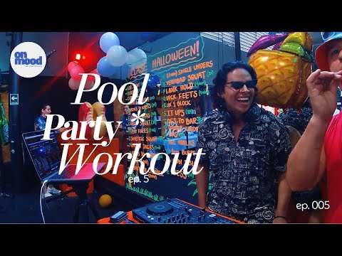 POOL PARTY WORKOUT HOUSE SESSION EP. 005