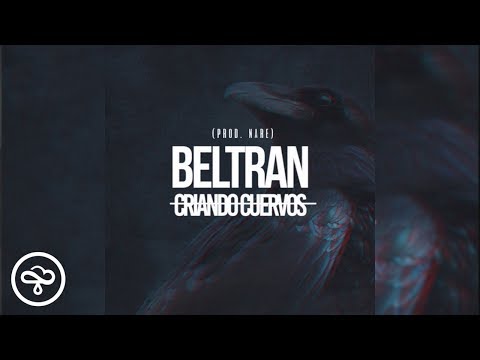 Beltrán - Criando Cuervos (Prod. Nare)