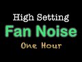 BOX FAN NOISE - High Speed - 1 Hour