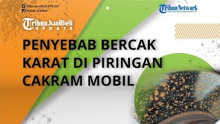 Terungkap! Ternyata Ini Penyebab Muncul Bercak Karat di Piringan Cakram Mobil