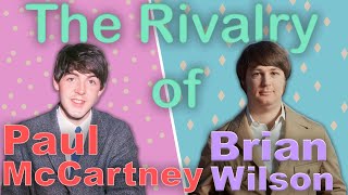 The Rivalry of Paul McCartney &amp; Brian Wilson