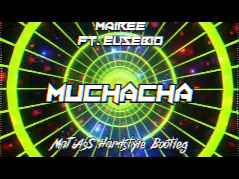 Mairee - Muchacha ft. Eusebio (MaTiAsS Hardstyle Bootleg)