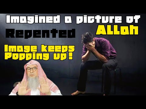 Used to imagine picture of Allah, repented but the image pops up in head, what to do assim al hakeem