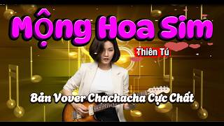Mộng Hoa Sim  - Bản Cover Chachacha Cực Sốc . 