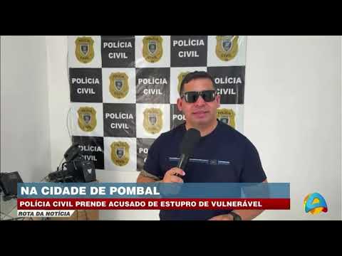 Em Pombal/PB: homem condenado pelo crime de estupro de vulnerável é preso por Policiais Civis  