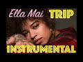 Ella Mai - Trip (INSTRUMENTAL)