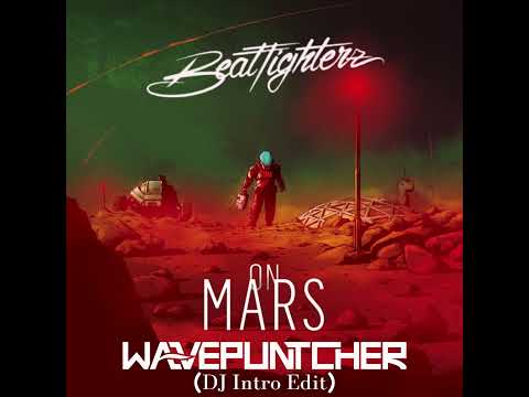 Beatfighterz - On Mars (Wavepuntcher 'DJ Intro' Edit)