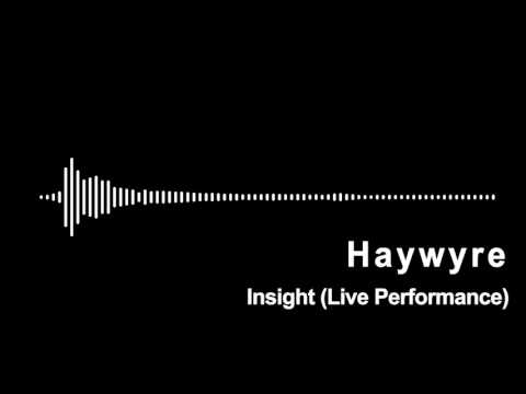 Haywyre - Insight (Live Performance)