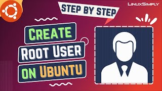 How to Create a Root User in Ubuntu [Step-by-Step] | LinuxSimply