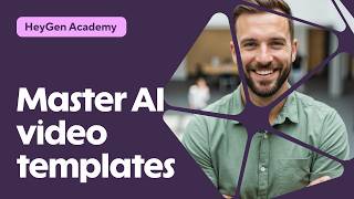 HeyGen Academy: Master AI Video Templates (Find, Customize & Use)