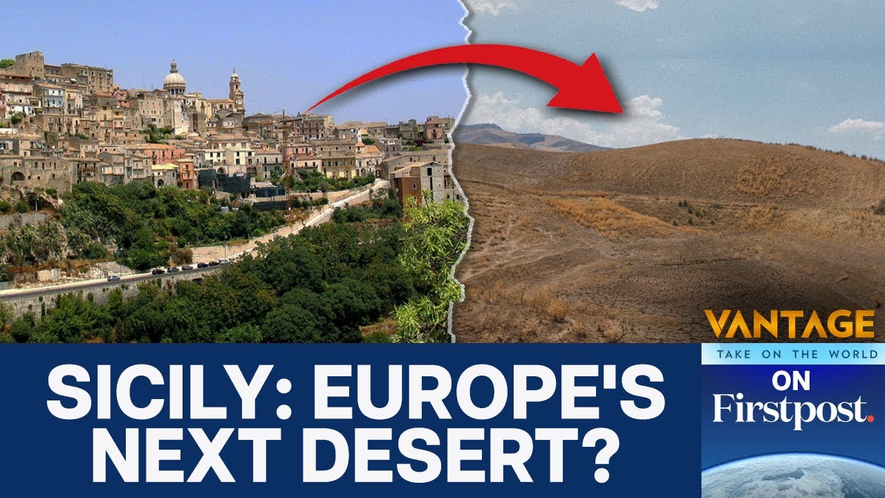 Could Sicily Become Europe's Next Desert Due to Climate Change? | Vantage on Firstpost | N18G