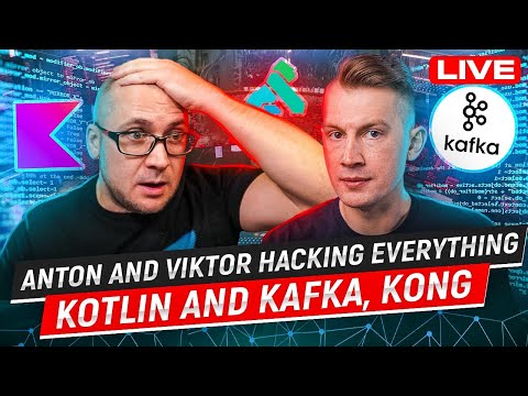 Anton and Viktor Hacking Everything - Part 2 #kotlin #kafka #kong