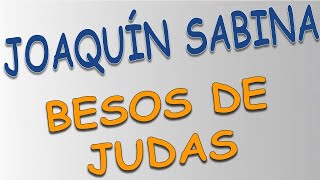 Joaquín Sabina - Besos de Júdas (letra)