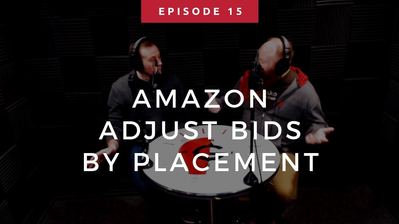 Ep15 Amazon Adjust Bids By Placement
