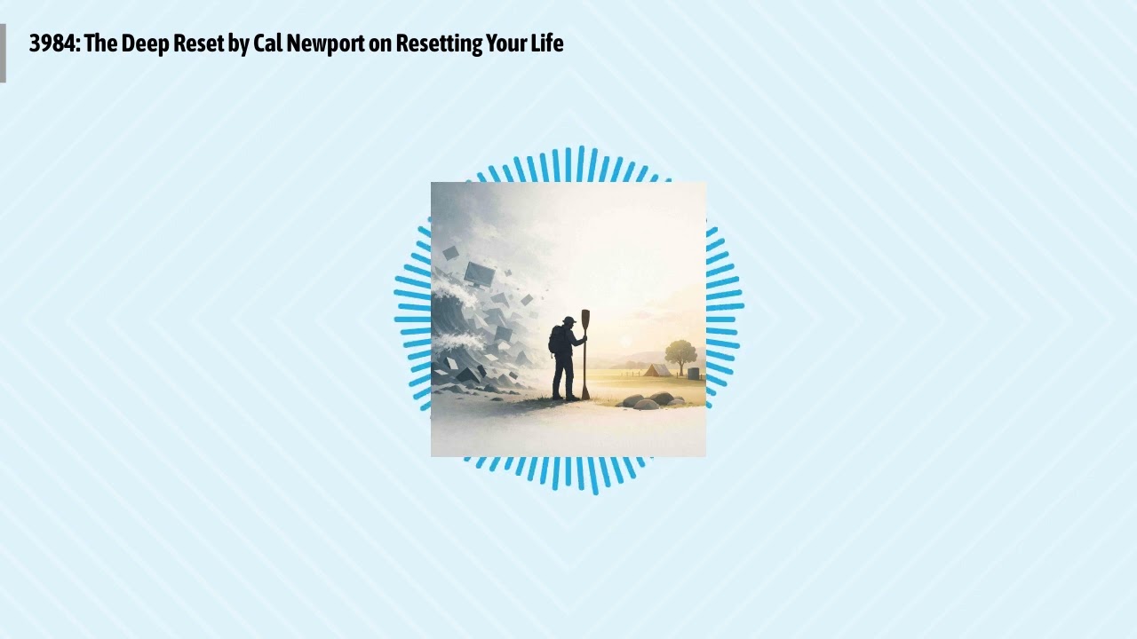 3984: The Deep Reset by Cal Newport on Resetting Your Life | Optimal Living Daily: Healthy...