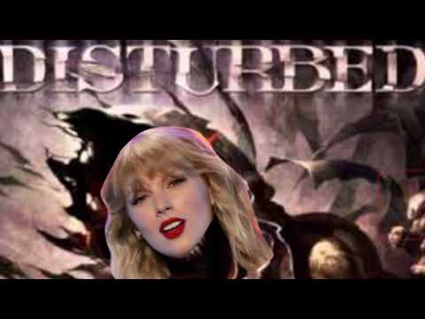 Disturbed/Taylor Swift Mashup