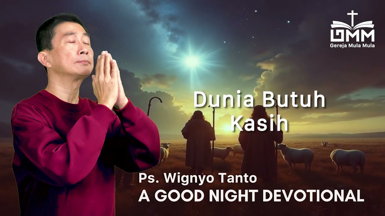 a Good Night Devotional | Dunia Butuh Kasih | Ps. Wignyo Tanto