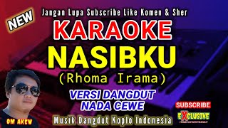 Download lagu NASIBKU | Nada Cewek wanita Karaoke Dangdut Rhoma Irama (Musik Dangdut Koplo DJ remix)OM AKEW mp3 Download lagu NASIBKU | Nada Cewek wanita Karaoke Dangdut Rhoma Irama (Musik Dangdut Koplo DJ remix)OM AKEW mp3