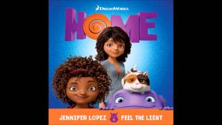 Jennifer Lopez - Feel The Light (From &quot;Home&quot; Soundtrack) (Audio)