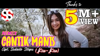 Download lagu KARO REMIX 'CANTIK MANIS' Cipt. SUDARTO SITEPU - TRISNA SHINTA BR KELIAT mp3