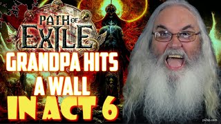 Today's PoE Highlights: Grandpa Hits a Wall in Act 6! | Path of Exile Gameplay
