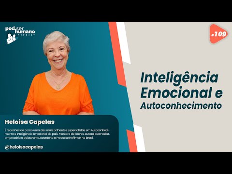Pod Ser Humano Ep #109 -  Heloisa Capelas - Inteligência Emocional e Autoconhecimento