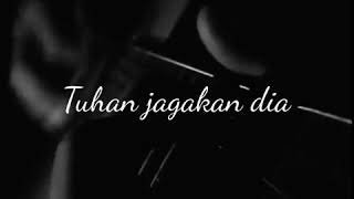 Download lagu Story WA 'Tuhan jagakan dia' mp3 Download lagu Story WA 'Tuhan jagakan dia' mp3