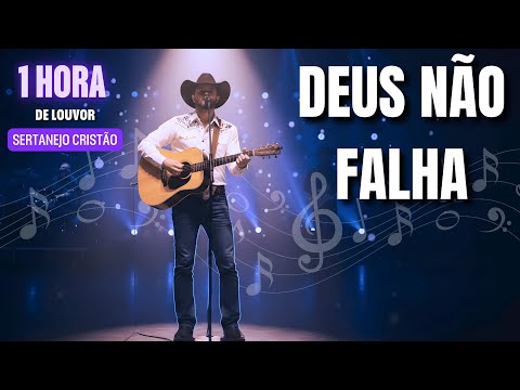 Deus Não Falha | Música Sertaneja Cristã