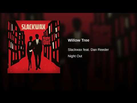 Slackwax - Willow Tree ( feat. Dan Reeder ) ( 2013 )