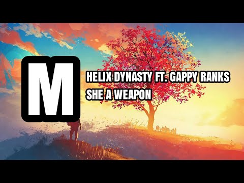 Helix Dynasty Ft. Gappy Ranks - She A Weapon