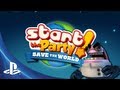 Start the Party! Save the World - Official Trailer