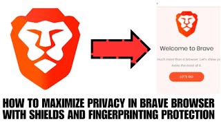 HOW TO MAXIMIZE PRIVACY IN BRAVE BROWSER WITH SHIELDS AND FINGERPRINTI