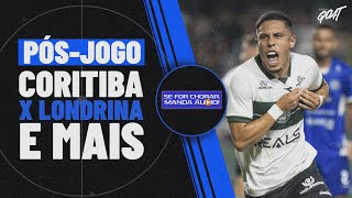 PÓS-JOGO DE CORITIBA X LONDRINA E RODADA DOS ESTADUAIS! | SE FOR CHORAR, MANDA ÁUDIO