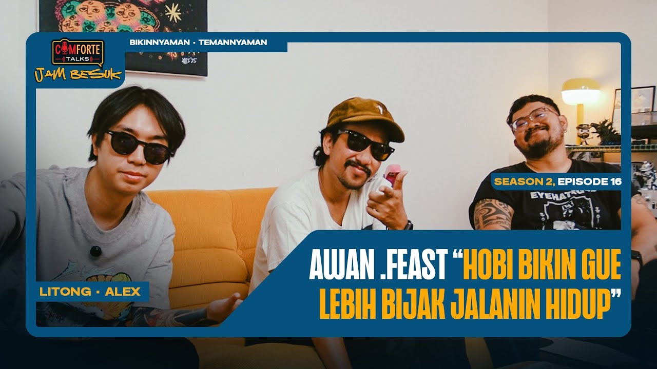 Image Comforte Talks Jam Besuk Gak Ngobrolin Kalcer Bareng Awan .Feast | Comforte Talks Jam Besuk E16 S2