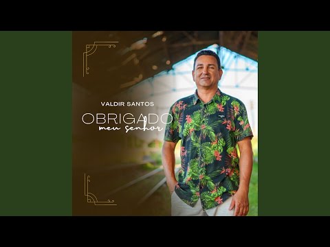 Obrigado Meu Senhor - Valdir Santos