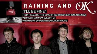 I'll Be Fine - by Raining And OK