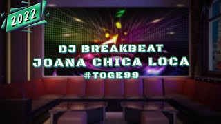 Download lagu DJ BREAKBEAT JOANNA CHICA LOCA 2022 #TOGE99 || Lagu Lagu Yang Sering di Request mp3