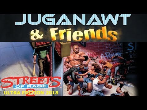 Streets of Rage 2 Ultra 2018 (Megadrive, 2018 hack) Juganawt & Friends LIVE:! 3rd December 2018