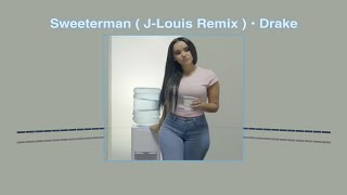 Sweeterman ( J-Louis Remix ) - Drake (HQ)