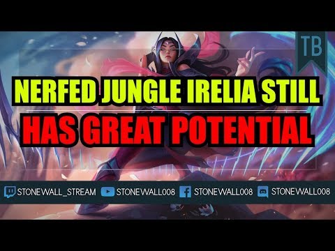 Nerfed Irelia STILL Has Great Potential