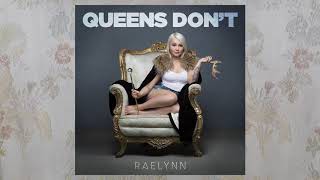Raelynn - &quot;Queens Don&#39;t&quot; (Audio Video)