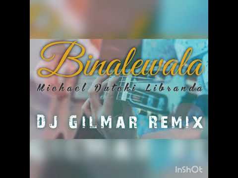 Binalewala Remix - Dj GilMar Remix