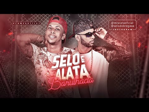 SELO E ALATA - BARULHADA